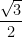 \dfrac{\sqrt{3}}{2}