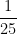 \dfrac{1}{25}