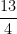 \dfrac{13}{4}