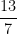 \dfrac{13}{7}