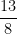 \dfrac{13}{8}