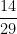 \dfrac{14}{29}