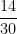 \dfrac{14}{30}