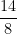 \dfrac{14}{8}