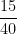 \dfrac{15}{40}