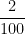 \dfrac{2}{100}
