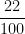 \dfrac{22}{100}