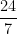 \dfrac{24}{7}