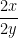 \dfrac{2x}{2y}