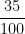 \dfrac{35}{100}