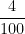 \dfrac{4}{100}