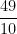 \dfrac{49}{10}