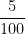 \dfrac{5}{100}