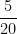 \dfrac{5}{20}