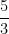 \dfrac{5}{3}