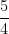 \dfrac{5}{4}