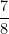 \dfrac{7}{8}