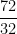 \dfrac{72}{32}