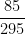 \dfrac{85}{295}