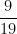 \dfrac{9}{19}
