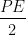 \dfrac{PE}{2}