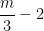 \dfrac{m}{3} - 2