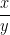 \dfrac{x}{y}