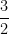\dfrac {3}{2}