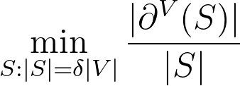  \min_{S : |S| = \delta |V|}  \frac{|\partial^V(S)|}{|S|} 