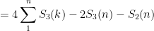 \displaystyle \ \ \ \ \ \ \ \ \ \ = 4\sum_1^n S_3(k) - 2S_3(n) - S_2(n)