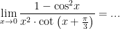 \displaystyle \lim_{x\to 0} \frac{1-\cos^2\!{x}}{x^2\cdot\cot\left(x+\frac{\pi}{3}\right)}=...