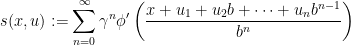 \displaystyle s(x,u):=\sum\limits_{n=0}^{\infty} \gamma^n \phi'\left(\frac{x + u_1 + u_2 b + \dots + u_n b^{n-1}}{b^n}\right)