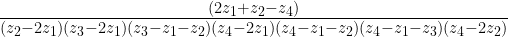 \frac{(2z_1+z_2-z_4)}{ ( z_2-2z_1)(z_3-2z_1)(z_3-z_1-z_2)(z_4-2z_1)(z_4-z_1-z_2)(z_4-z_1-z_3)(z_4-2z_2)}