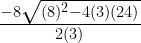 \frac{-8 \sqrt{(8)^{2}-4(3)(24)}}{2(3)}