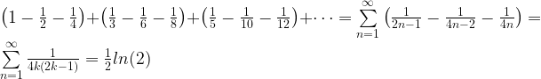 \left(1-\frac{1}{2}-\frac{1}{4}\right) + \left(\frac{1}{3}-\frac{1}{6} - \frac{1}{8}\right) + \left(\frac{1}{5} - \frac{1}{10} - \frac{1}{12}\right) + \cdots = \sum\limits_{n=1}^{\infty}\left(\frac{1}{2n-1}-\frac{1}{4n-2} - \frac{1}{4n}\right) = \sum\limits_{n=1}^{\infty}\frac{1}{4k(2k-1)} = \frac{1}{2}ln(2)