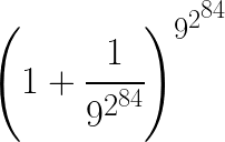 \left ( 1+\cfrac{1}{9^{2^{84}}} \right )^{9^{2^{84}}}