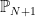 \mathbb{P}_{N+1}