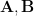 \mathbf{A},\mathbf{B}