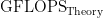 \mathrm{GFLOPS}_\mathrm{Theory}