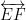 \overleftrightarrow{EF}