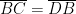 \overline{BC} = \overline{DB}