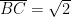\overline{BC} = \sqrt{2}