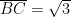 \overline{BC} = \sqrt{3}