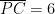 \overline{PC}=6