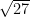 \sqrt{27}