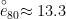 \stackrel{\circ}e_{80}\approx 13.3