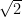 {\sqrt2}