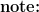 {\textbf{note:}}