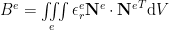 {{B}}^e = \iiint\limits_{e}{\epsilon_r^e{\mathbf{N}^e}\cdot{\mathbf{N}^e}^T\mathrm{d}V}