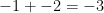 {-1} + {-2} = {-3}